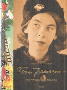 Tove Jansson - Tee työtä ja rakasta