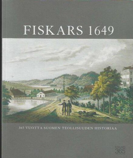 Fiskars 1649 365 vuotta Suomen teollisuuden historiaa