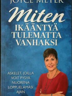 Miten ikääntyä tulematta vanhaksi