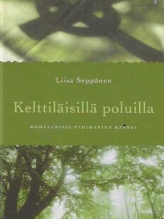 Kelttiläisillä poluilla Kohtaamisia pyhimysten kanssa