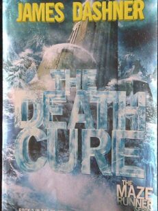 The Death Cure - Book Three of The Maze Runner Series