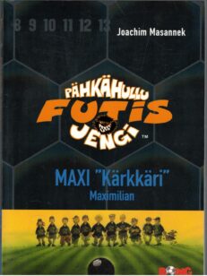 Pähkähullu futisjengi 7 Maxi "Kärkkäri" Maximilian