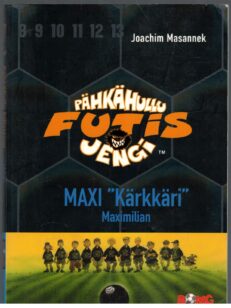 Pähkähullu futisjengi - Maxi "Kärkkäri" Maximilian