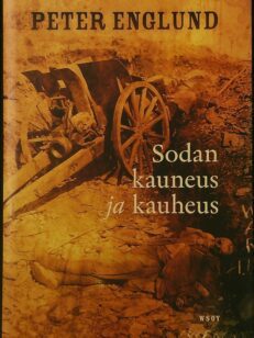 Sodan kauneus ja kauheus - 215 lyhyttä lukua ensimmäisestä maailmansodasta