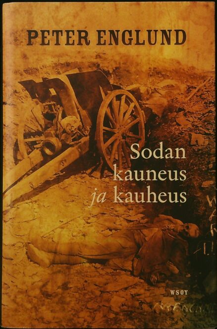 Sodan kauneus ja kauheus - 215 lyhyttä lukua ensimmäisestä maailmansodasta