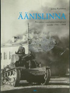 Äänislinna: Petroskoin suomalaismiehityksen vuodet 1941-1944