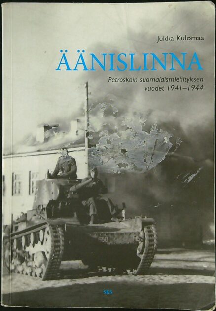 Äänislinna: Petroskoin suomalaismiehityksen vuodet 1941-1944