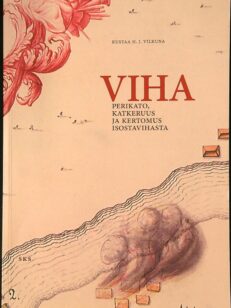 Viha – Perikato, katkeruus ja kertomus isostavihasta