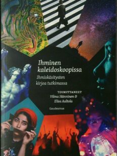 Ihminen kaleidoskoopissa - ihmiskäsitysten kirjoa tutkimassa