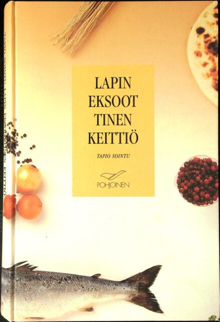 Lapin eksoottinen keittiö - Tapio Sointu's Lapland à la carte