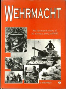 Wehrmacht: The Illustrated History of the German Army in WWII