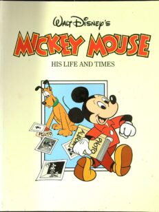 Walt Disney’s Mickey Mouse, His Life and Times