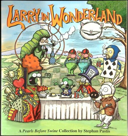 Larry in Wonderland: A Pearls before swine collection