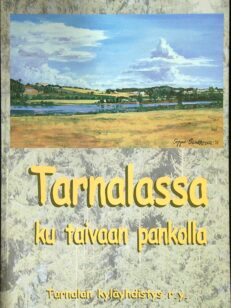 Tarnalassa ku taivaan pankolla - Tarnalan kyläkirja