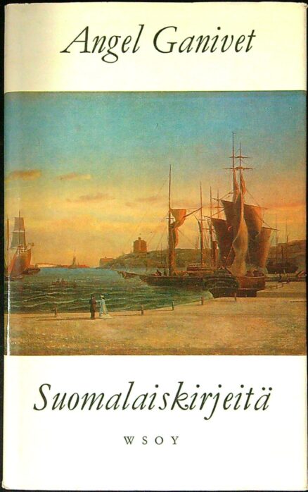 Suomalaiskirjeitä – kirjoittanut Angel Ganivet Helsingissä vv.1896-97