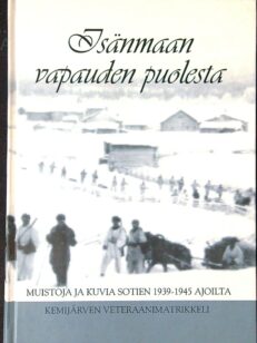 Isänmaan vapauden puolesta – muistoja ja kuvia sotien 1939-1945 ajoilta - Kemijärven veteraanimatrikkeli