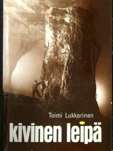 Kivinen leipä - vuorimies muistelee