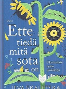 Ette tiedä mitä sota on - Ukrainalaistytön päiväkirja