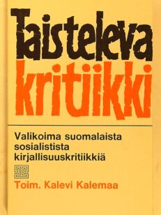 Taisteleva kritiikki : valikoima suomalaista sosialistista kirjallisuuskritiikkiä