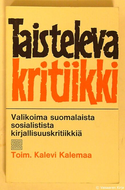 Taisteleva kritiikki : valikoima suomalaista sosialistista kirjallisuuskritiikkiä