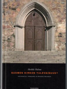 Suomen kirkon tulevaisuus? - kipukohtia, ongelmia ja mahdollisuuksia