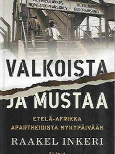 Valkoista ja mustaa - Etelä-Afrikka apartheidista nykypäivään